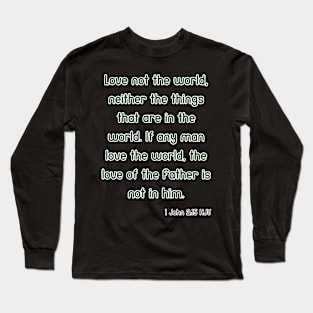 1 John 2:15 KJV Bible Verse Scripture Quote Long Sleeve T-Shirt